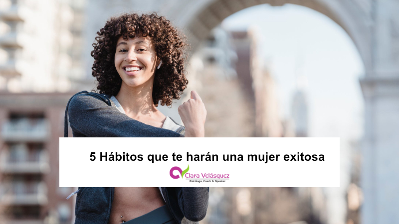 5 Hábitos que te harán una mujer exitosa
